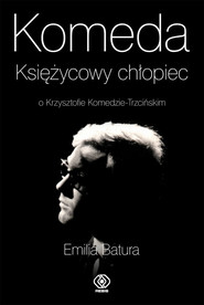 Komeda. Księżycowy chłopiec o Krzysztofie Komedzie-Trzcińskim