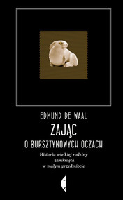 Zając o bursztynowych oczach. Historia wielkiej rodziny zamknięta w małym przedmiocie