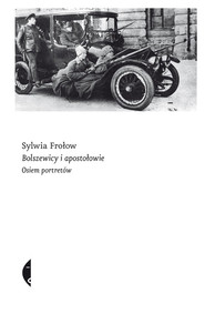 Bolszewicy i apostołowie. Osiem portretów