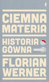 Ciemna materia. Historia gówna