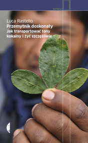 Przemytnik doskonały. Jak transportować tony kokainy i żyć szczęśliwie