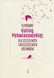 Elementarz Haliny Poświatowskiej dla szczęśliwych i nieszczęśliwych kochanków