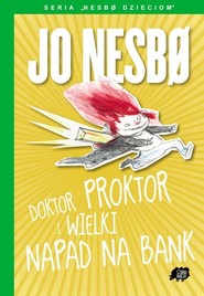 Nesbo dzieciom 4. Doktor Proktor i wielki napad na bank
