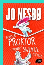 Doktor Proktor i koniec świata. Być może