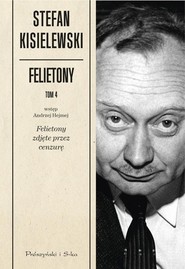 Felietony. Tom 4. Felietony zdjęte przez cenzurę