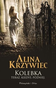 Kolebka. Teraz, kiedyś, później