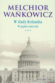 W ślady Kolumba. W pępku Ameryki. Tom 3