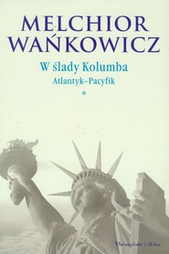 W ślady Kolumba Atlantyk-Pacyfik. Tom 1