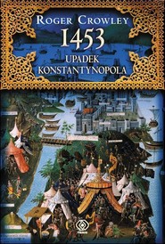 1453. Upadek Konstantynopola