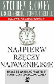 Najpierw rzeczy najważniejsze. Naucz się określać priorytety i skutecznie zarządzać czasem