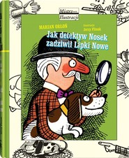 Jak detektyw Nosek zadziwił Lipki Nowe