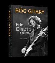 Bóg gitary. Eric Clapton. Biografia