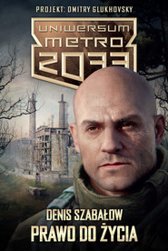 Uniwersum Metro 2033. Prawo do życia