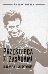 Przestępca z zasadami. Biografia subiektywna