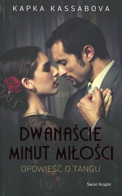 Dwanaście minut miłości. Opowieść o Tangu