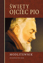 Modlitewnik. Święty Ojciec Pio