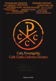 Całą Ewangelię, Całe Ciało, Całemu Światu