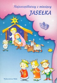 Najszczęśliwszy z miesięcy. Jasełka