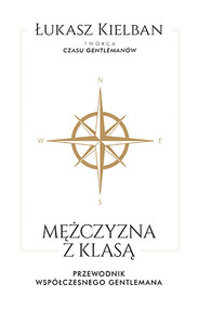 Mężczyzna z klasą. Przewodnik współczesnego gentlemana