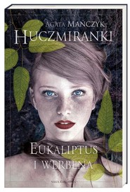 Huczmiranki. Tom 1. Eukaliptus i werbena