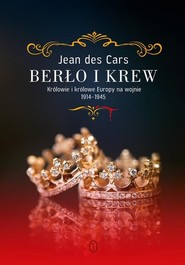 Berło i krew. Królowie i królowe Europy na wojnie 1914-1945