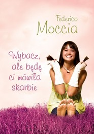Wybacz ale będę ci mówiła skarbie