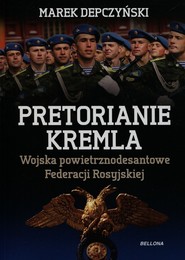 Pretorianie Kremla. Wojska powietrznodesantowe Federacji Rosyjskiej