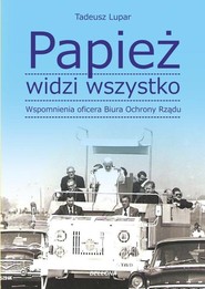 Papież widzi wszystko. Wspomnienia oficera BOR