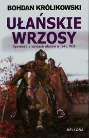 Ułańskie wrzosy. Opowieść o walkach ułanów w roku 1939