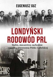 Londyński rodowód PRL od Mikołajczyka do Bieruta