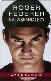 Roger Federer. Najwspanialszy