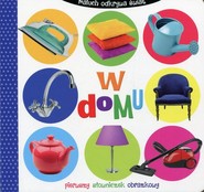 W domu. Maluch odkrywa świat. Pierwszy słowniczek obrazkowy