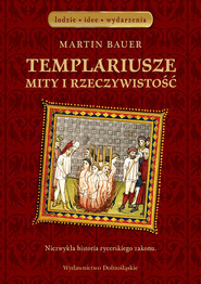 Templariusze. Mity i rzeczywistość