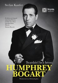 Humphrey Bogart. Twardziel bez broni