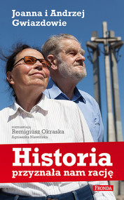Historia przyznała nam rację. Joanna i Andrzej Gwiazdowie