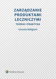 Zarządzanie produktami leczniczymi Teoria i praktyka