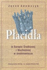 Płacidła w Europie Środkowej i Wschodniej w średniowieczu