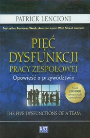 Pięć dysfunkcji pracy zespołowej Opowieść o przywództwie