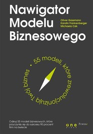 Nawigator Modelu Biznesowego 55 modeli które zrewolucjonizują Twój biznes