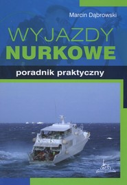 Wyjazdy nurkowe Poradnik praktyczny