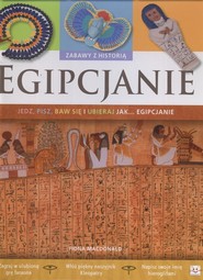 Egipcjanie Zabawy z historią Jedz pisz baw się i ubieraj się jak Egipcjanie