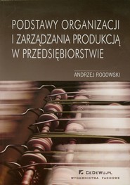 Podstawy organizacji i zarządzania produkcją w przedsiębiorstwie