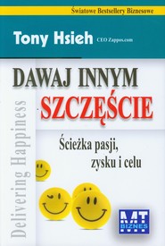 Dawaj innym szczęście Ścieżka pasji, zysku i celu