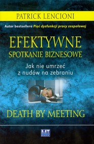 Efektywne spotkanie biznesowe Jak nie umrzeć z nudów na zebraniu