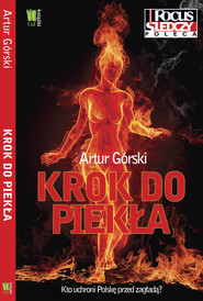 Krok do piekła Kto uchroni Polskę przed zagładą?