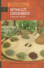 Wynaleźć codzienność Tom 2. Mieszkać, gotować.