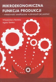 Mikroekonomiczna funkcja produkcji właściwości analityczne wybranych jej postaci