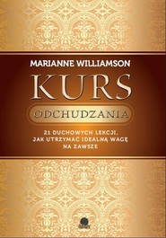 Kurs odchudzania 21 duchowych lekcji, jak utrzymać idealną wagę na zawsze