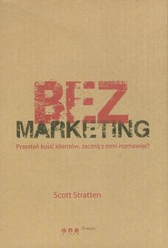 BezMarketing Przestań kusić klientów, zacznij z nimi rozmawiać!