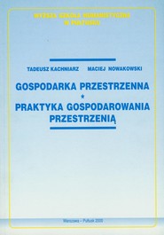 Gospodarka przestrzenna Praktyka gospodarowania przestrzenią